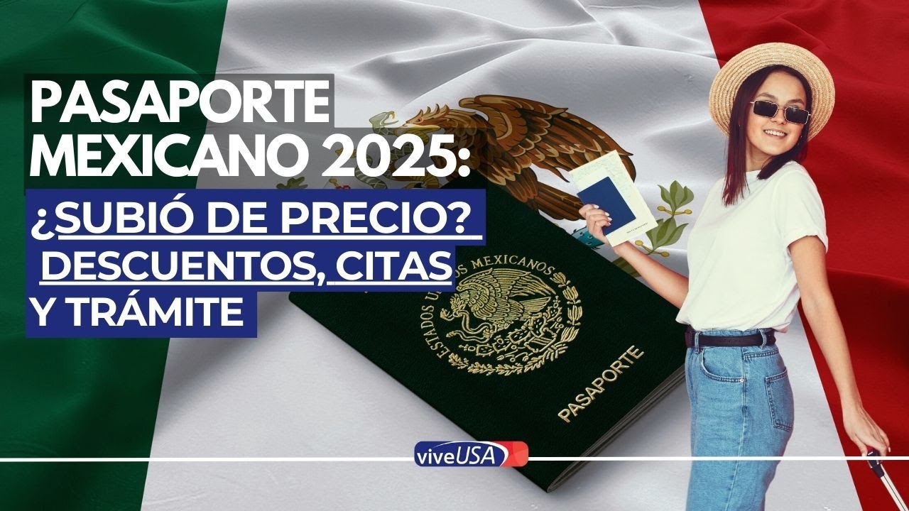 Pasaporte mexicano 2025: ¿Subió? COSTOS, requisitos, DESCUENTOS, citas y trámite