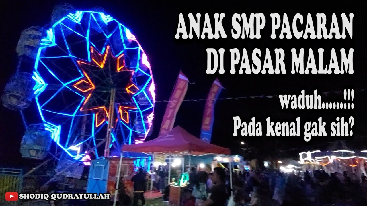 PASAR MALAM ASYIK - ADA ANAK SMP PACARAN DI PASAR MALAM TAPI TIDAK SAYA TEGUR KARENA BISA HEBOH