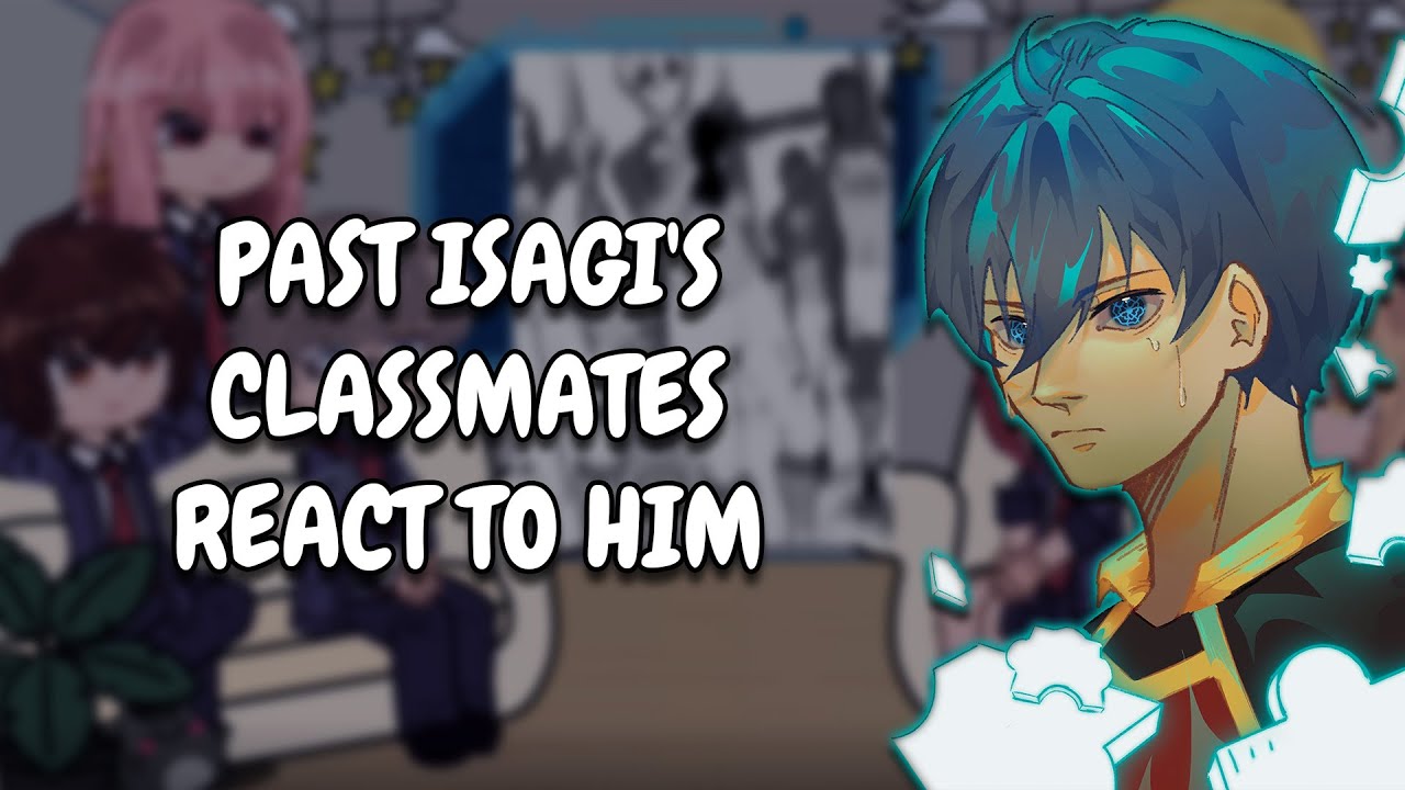 Past Isagi's Classmates React To Him || Blue Lock || Gacha React