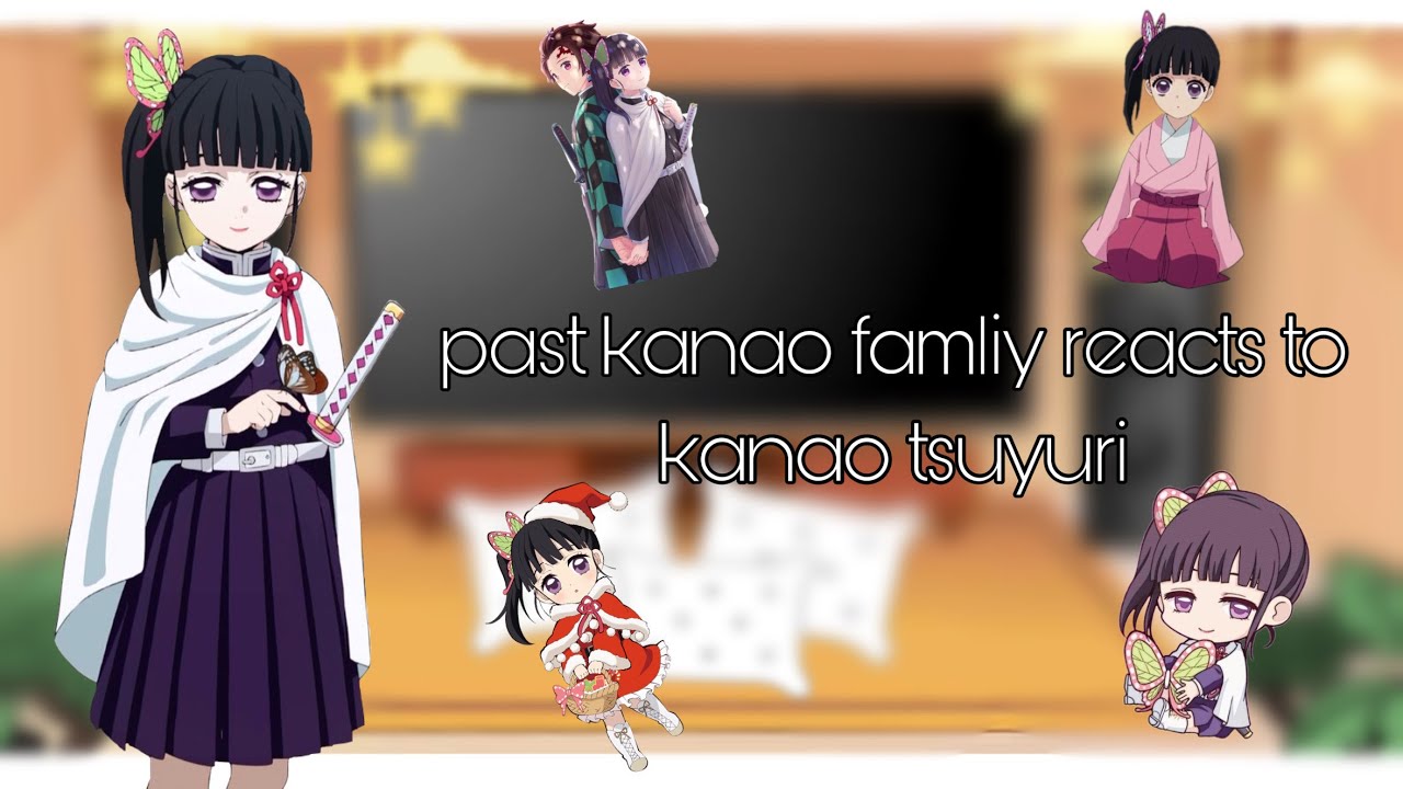 🦋past kanao famliy reacts to kanao tsuyuri 🦋 gacha club ft: demon slayer⚔️