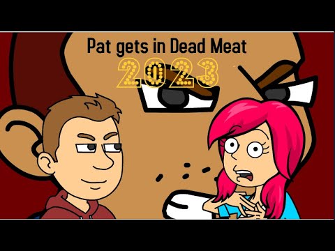 Pat gets in Dead Meat (2023 Remake)