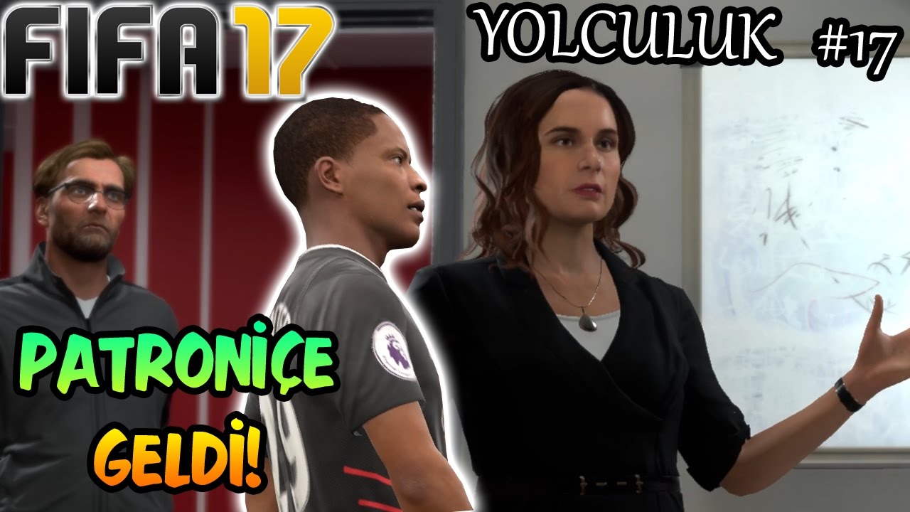 PATRONİÇE GAZ VERDİ! | FIFA 17 YOLCULUK #17