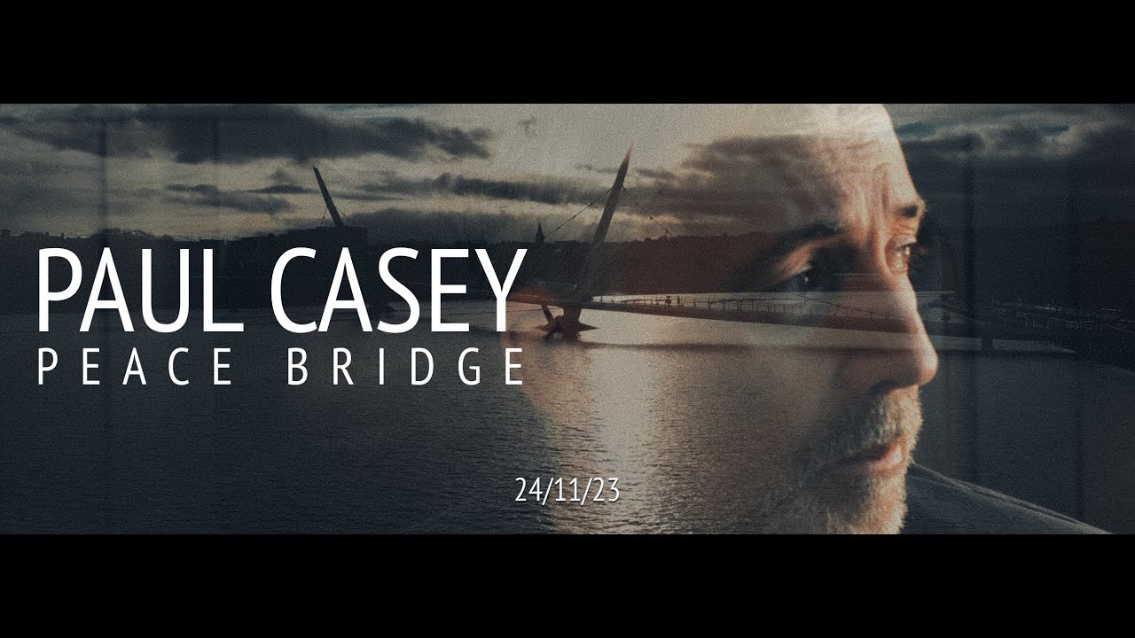 Paul Casey - Peace Bridge OFFICIAL VIDEO
