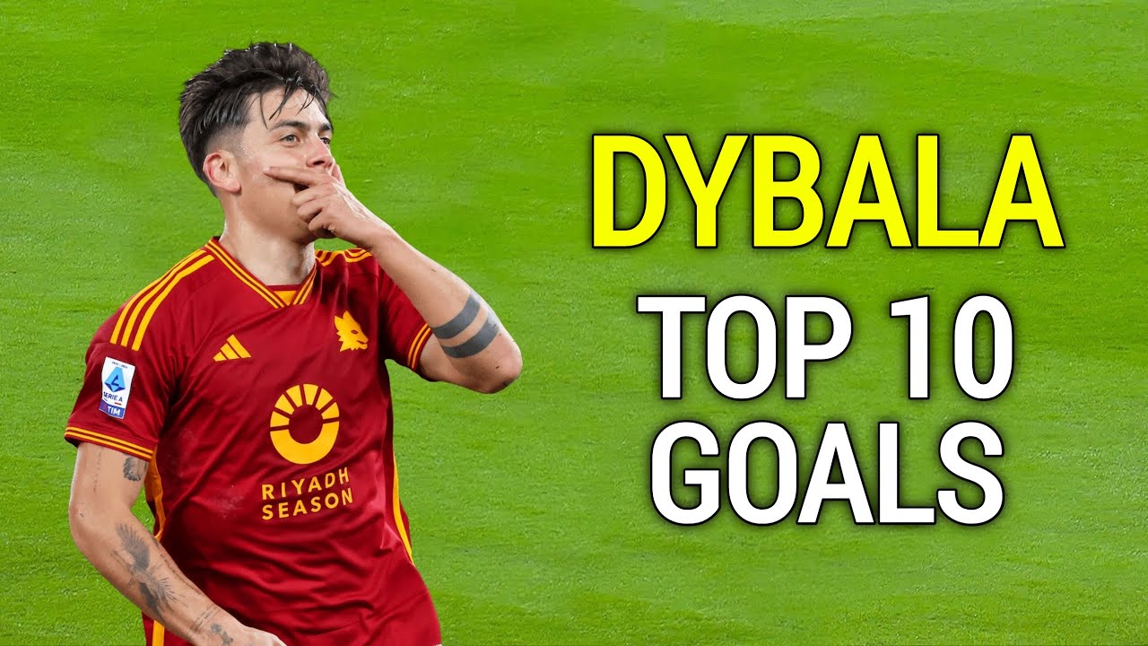 Paulo Dybala Top 10 Goals Ever