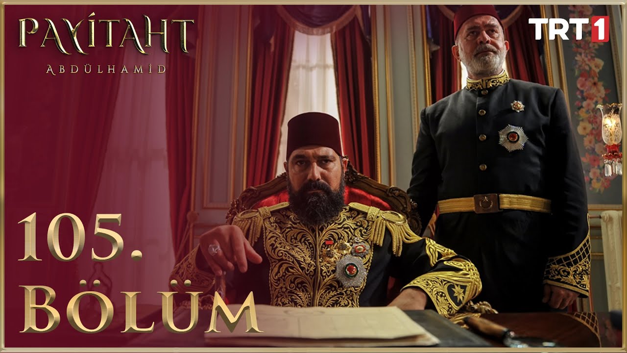 Payitaht Abdülhamid 105. Bölüm