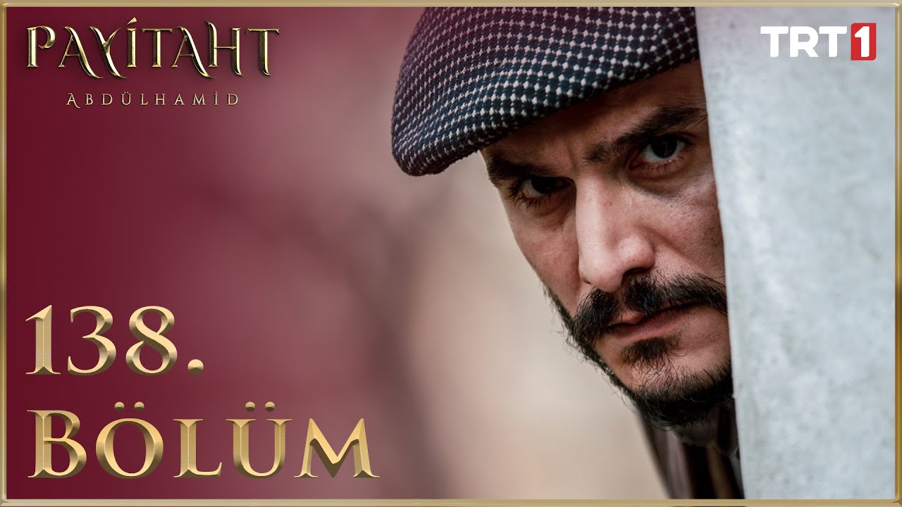 Payitaht Abdülhamid 138. Bölüm