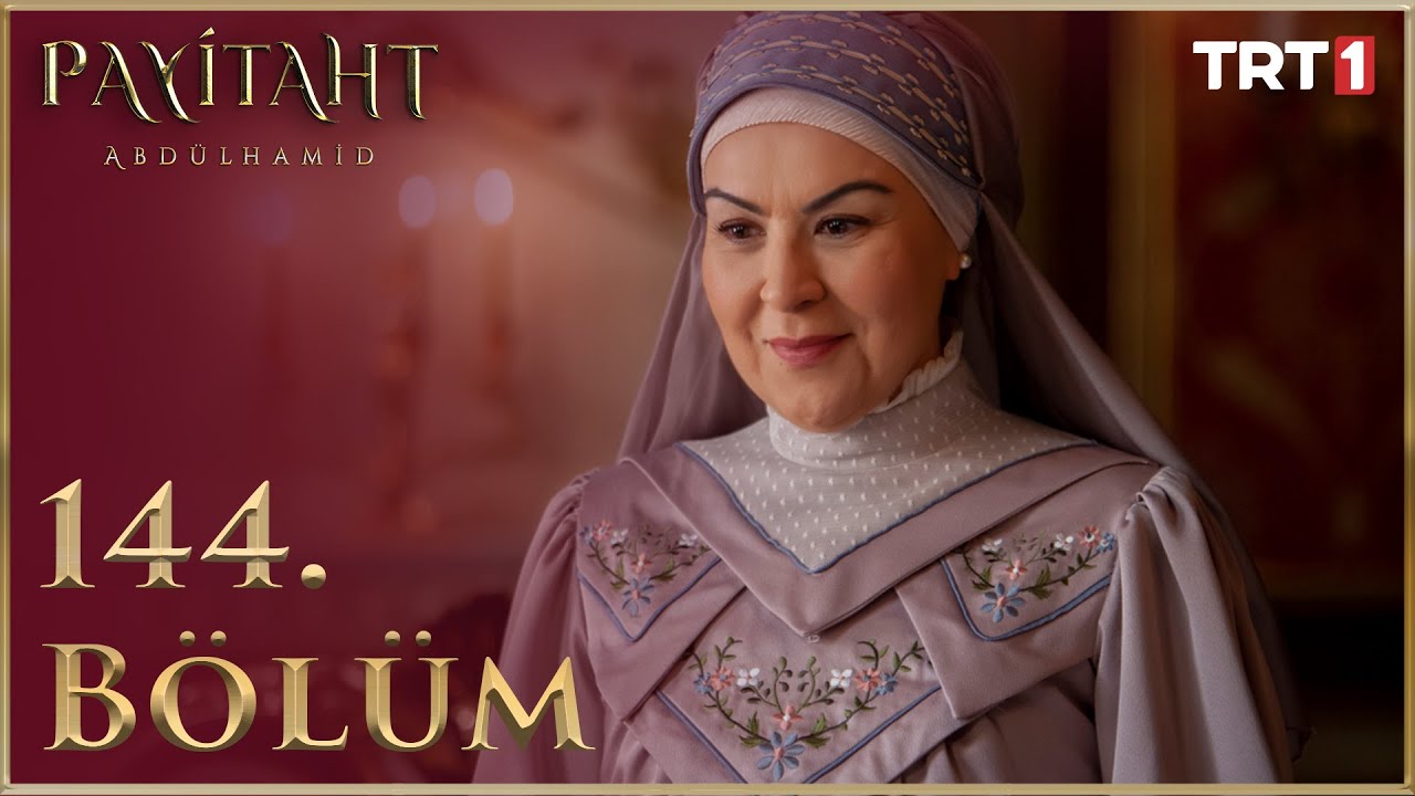 Payitaht Abdülhamid 144. Bölüm