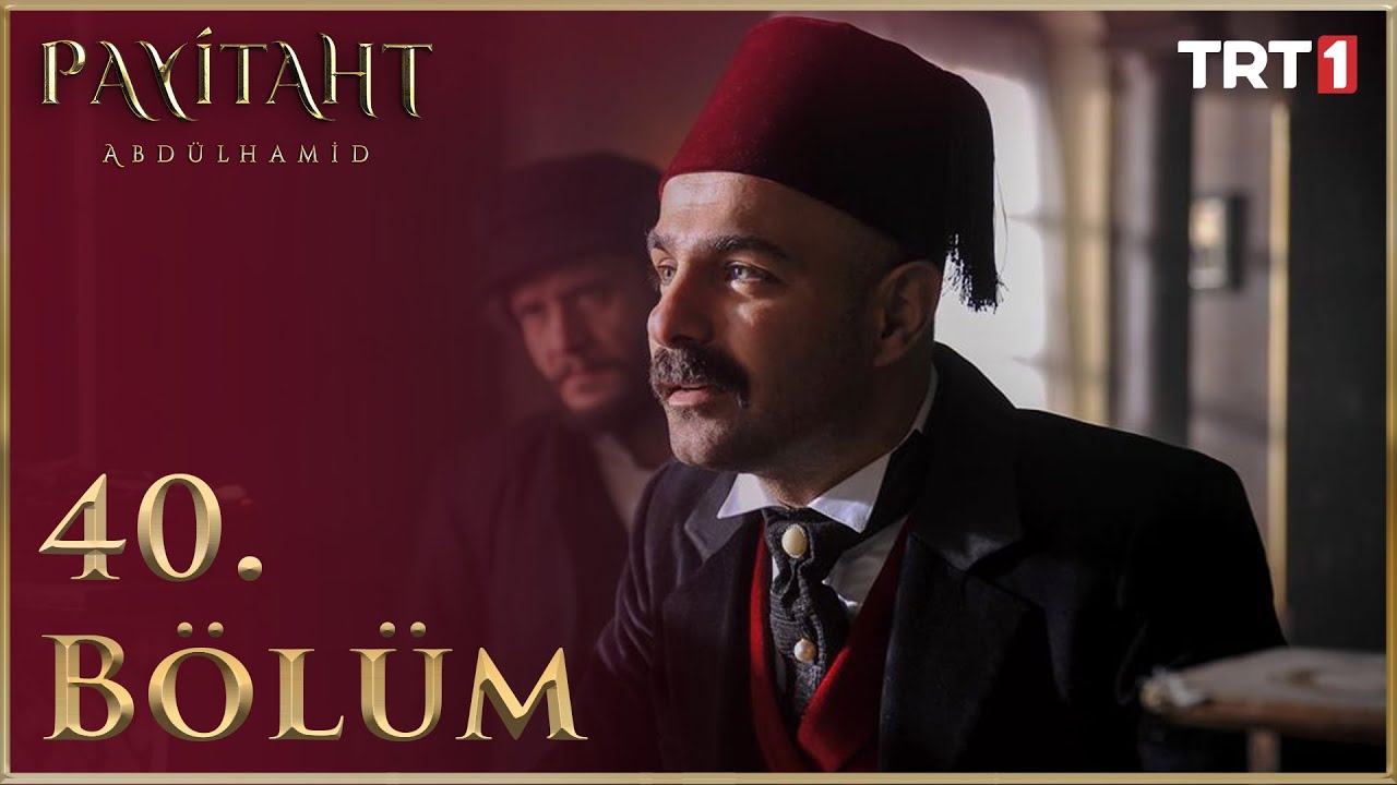 Payitaht Abdülhamid 40. Bölüm (HD)