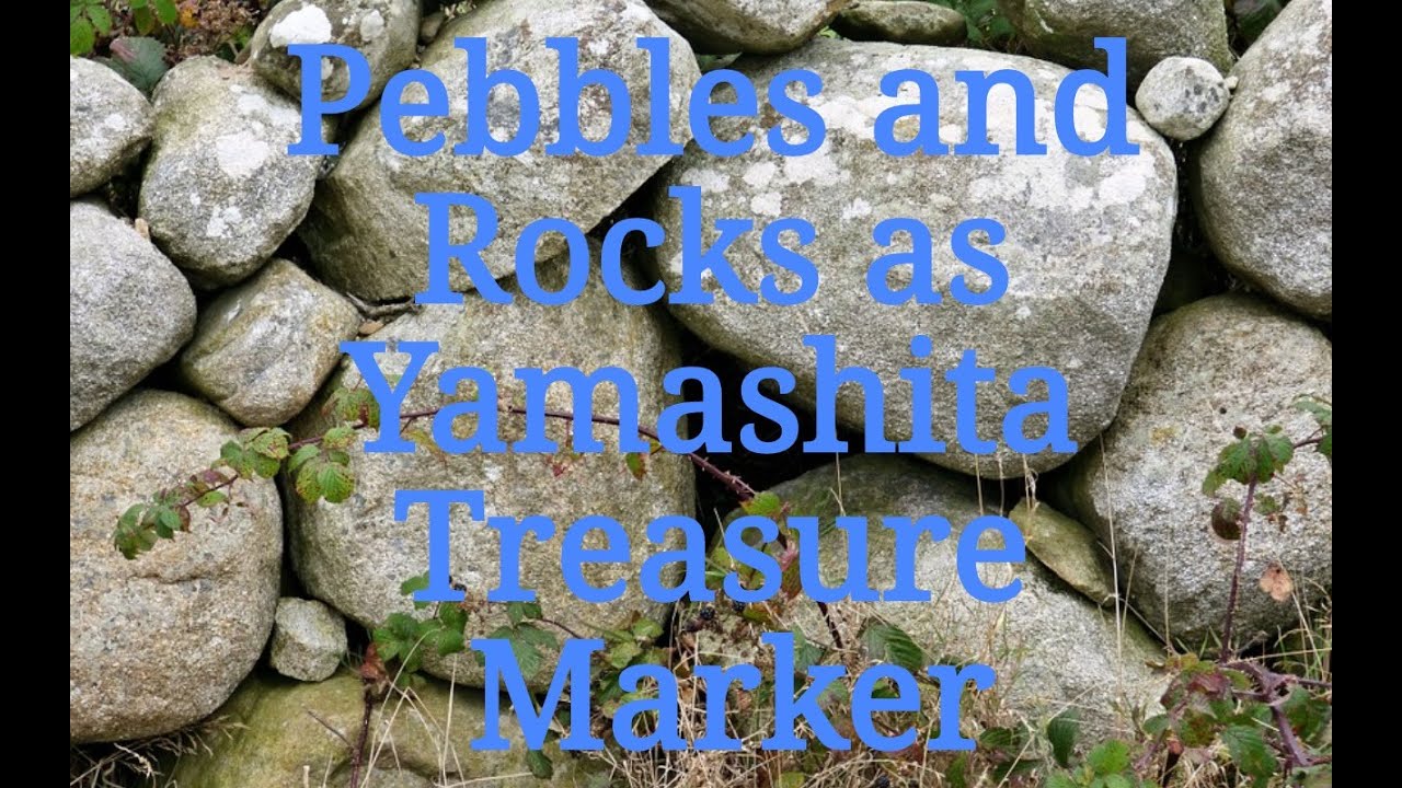 Pebbles and Rocks as Yamashita Treasure Marker