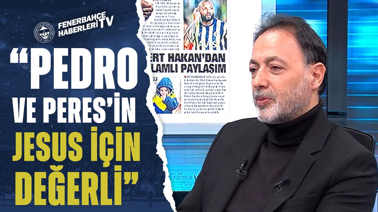 Pedro ve Peres'in Dönüşü Fenerbahçe'ye Nasıl Bir Katkı Sağlayacak? Murat Özbostan Yorumladı!