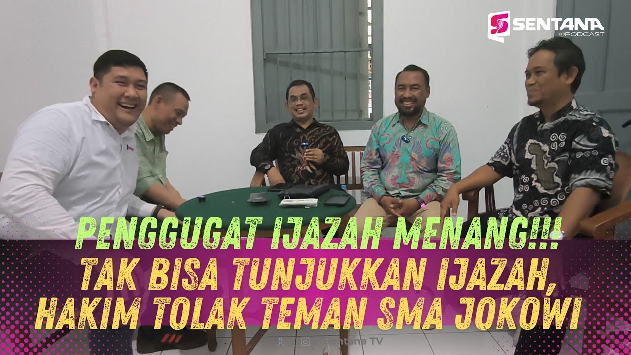 PENGGUGAT MENANG!!! TAK BISA TUNJUKKAN IJAZAH, HAKIM TOLAK TEMAN SMA JOKOWI | SENTANA PODCAST