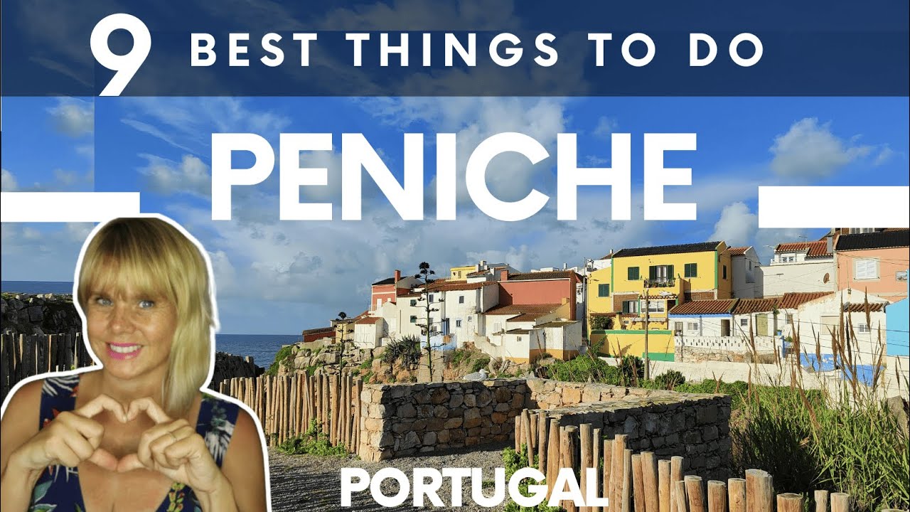 PENICHE - 9 Best Things To Do In Peniche A Rugged Coastal Town