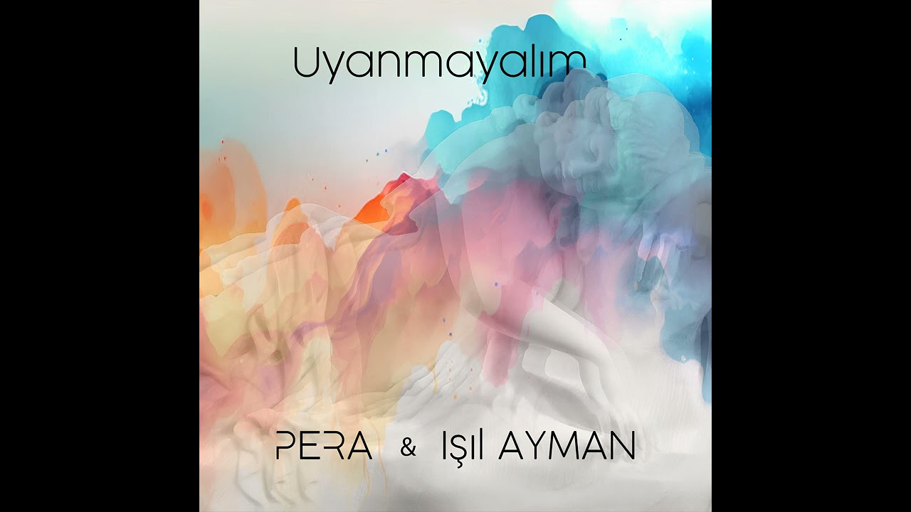 Pera & Isil Ayman - Uyanmayalım