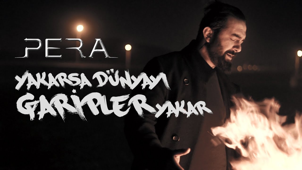 PERA - Yakarsa Dünyayı Garipler Yakar (Çukur)