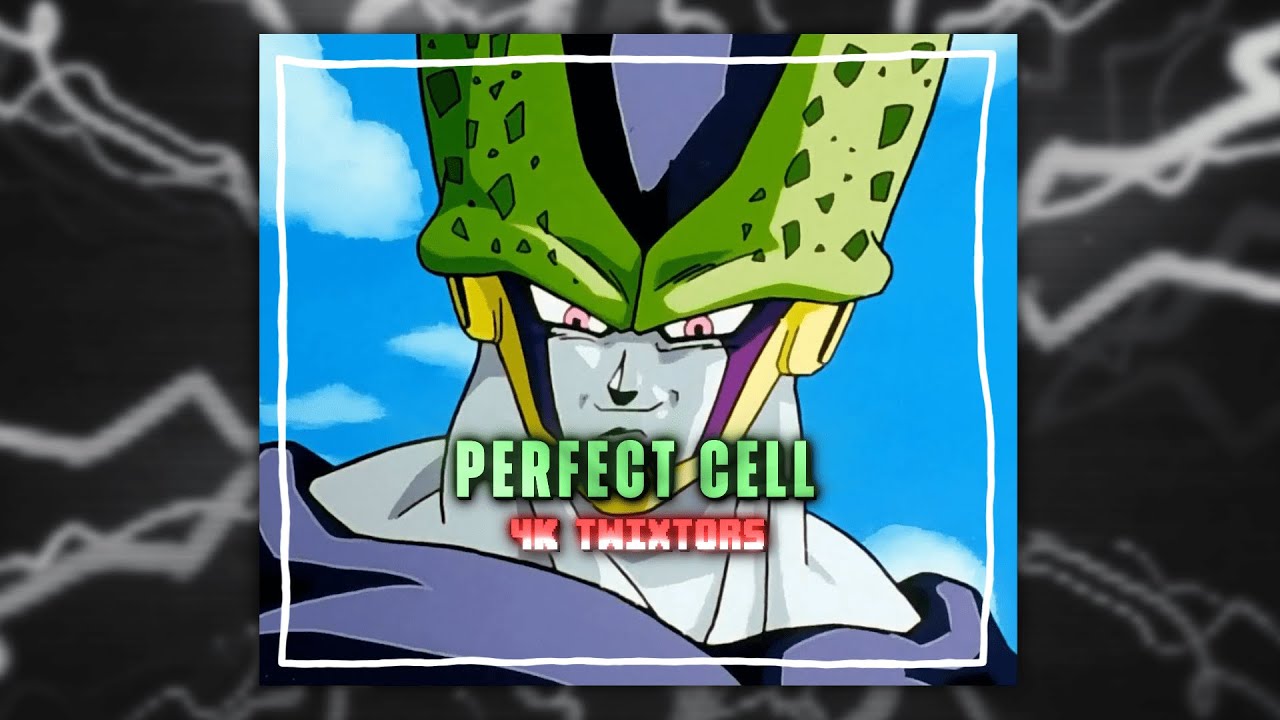 Perfect Cell Twixtors 4K + NO CC