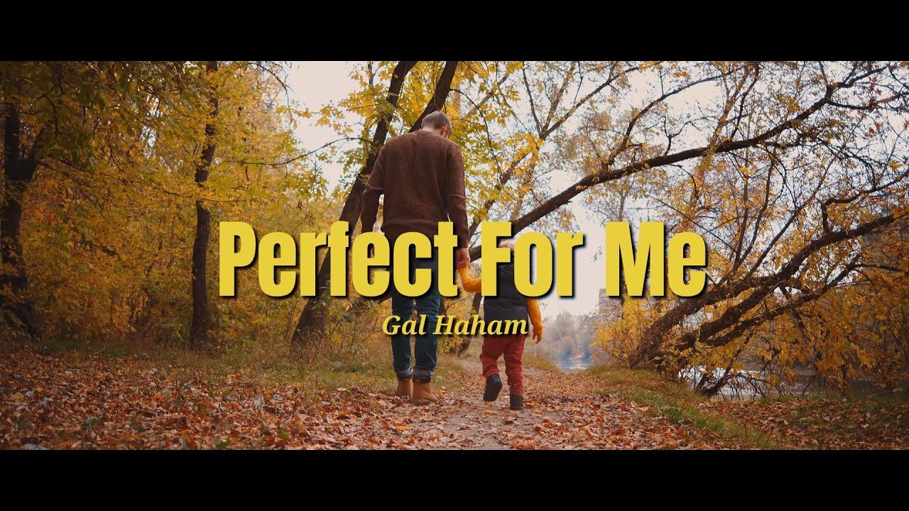 Perfect For Me - Gal Haham (Official Music Video)