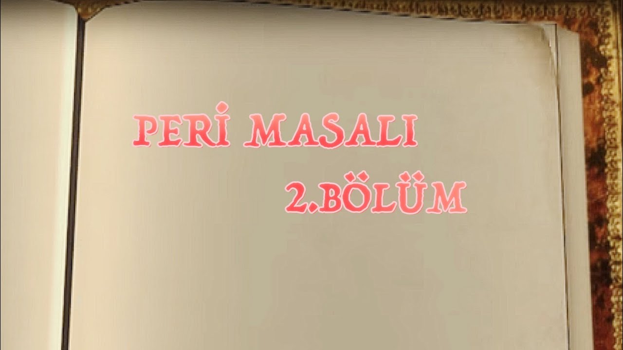 Peri Masalı 2.Bölüm