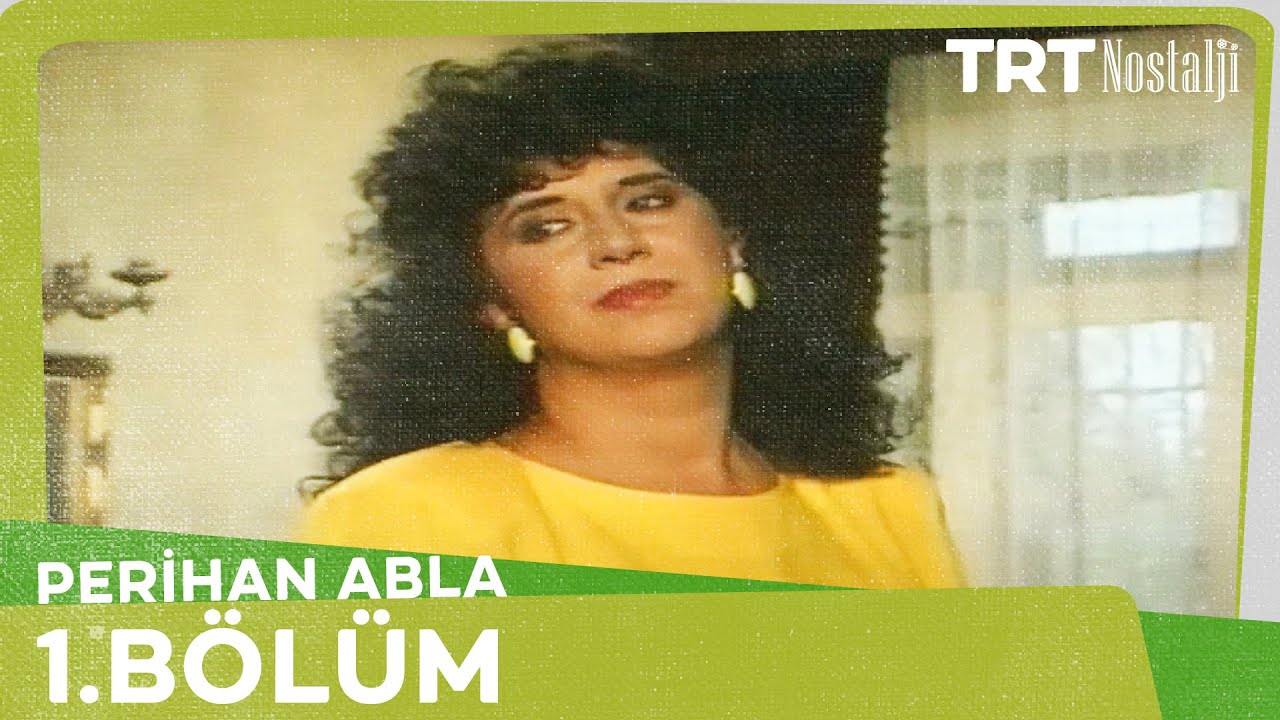 Perihan Abla 1. Bölüm