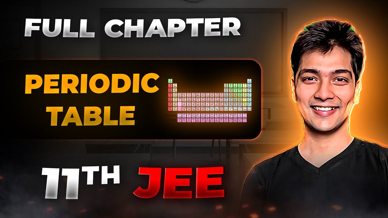 Periodic Table FULL CHAPTER | Class 11th Inorganic Chemistry | Arjuna JEE