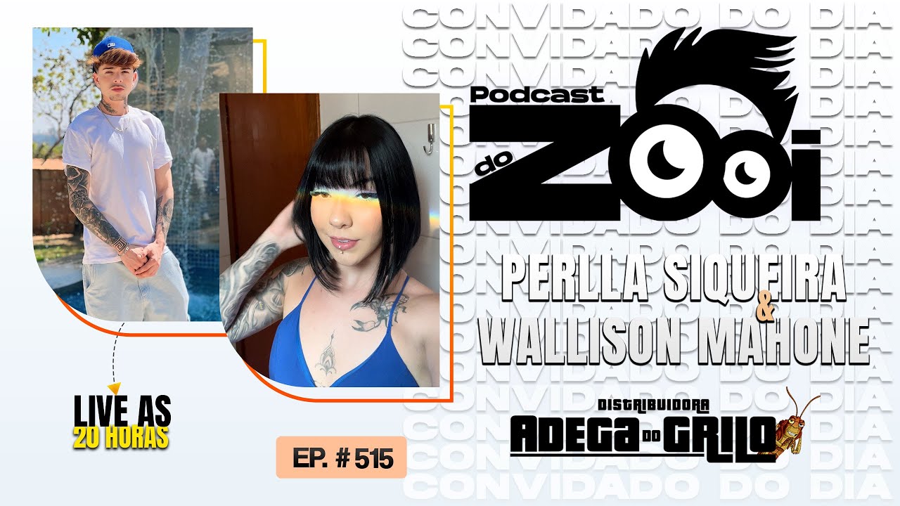 PERLLA SIQUEIRA & WALLISON MAHONE - PODCAST DO ZOOI #515
