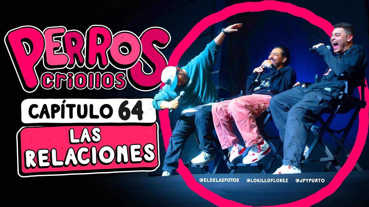 PERROS CRIOLLOS - LAS RELACIONES, CAP. 64