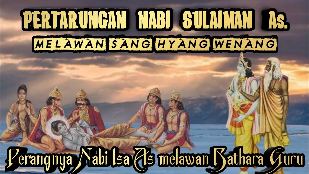 PERTARUNGAN NABI SULAIMAN MELAWAN SANG HYANG WENANG  (Perangnya Nabi Isa As. melawan Bathara Guru )