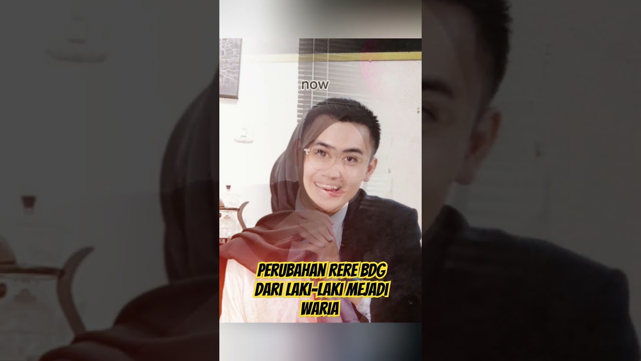 perubahan RERE BDG dari laki-laki menjadi waria . WOW #remix  #rerebdg #rerebdg525