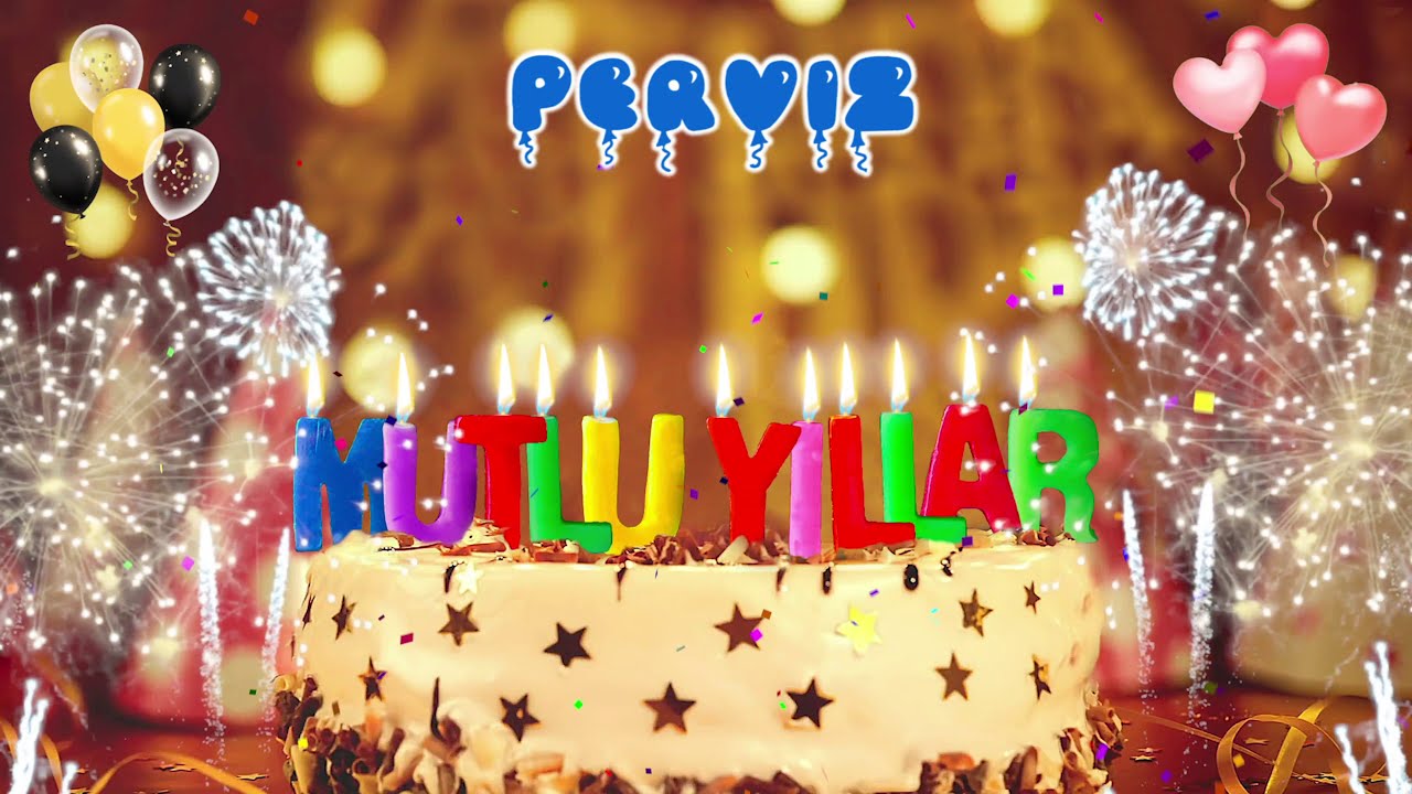 PERViZ iyi ki doğdun – Mutlu Yıllar