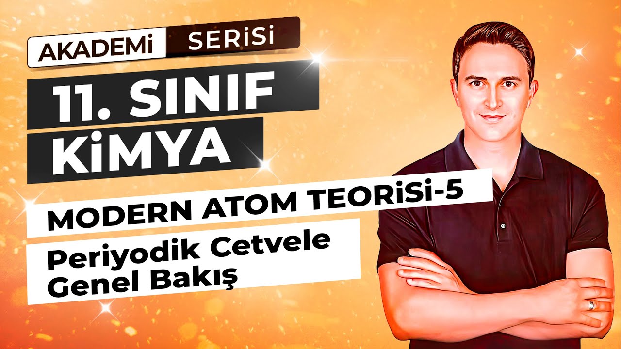 🎯PERİYODİK CETVELE GENEL BAKIŞ I MODERN ATOM TEORİSİ - 5 I 5.DERS I 11. SINIF