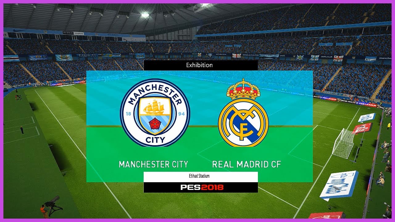 [PES 2018] Manchester City Vs Real Madrid @ Etihad Stadium # ICC Gameplay