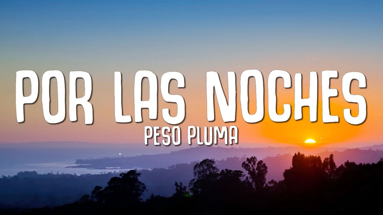 Peso Pluma - Por Las Noches (Letra/Lyrics)