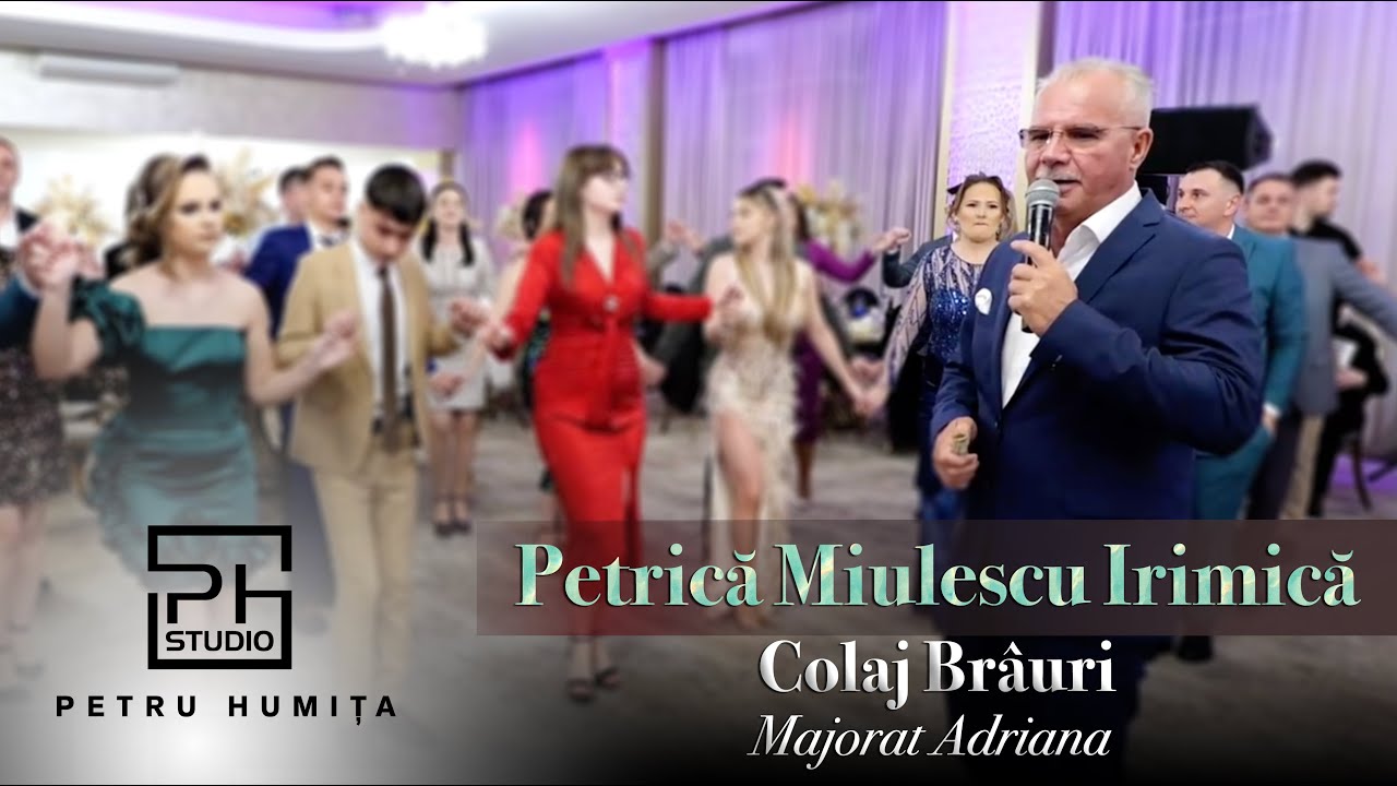 Petrica Miulescu Irimica - Colaj Brauri | Majorat Adriana