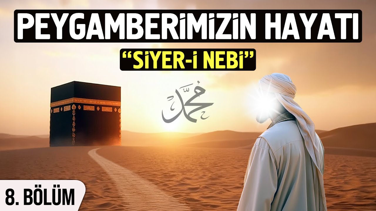 Peygamber Efendimizin Hayatı 8. Bölüm - Siyer-i Nebi - Aşk-ı Neva