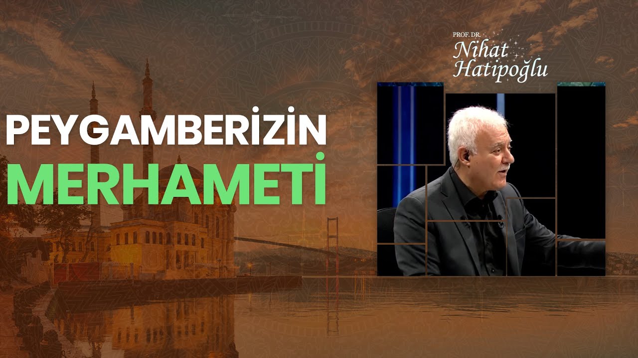 Peygamberimizin Merhameti | Nihat Hatipoğlu İle Kur'an ve İnsan (9.Bölüm)