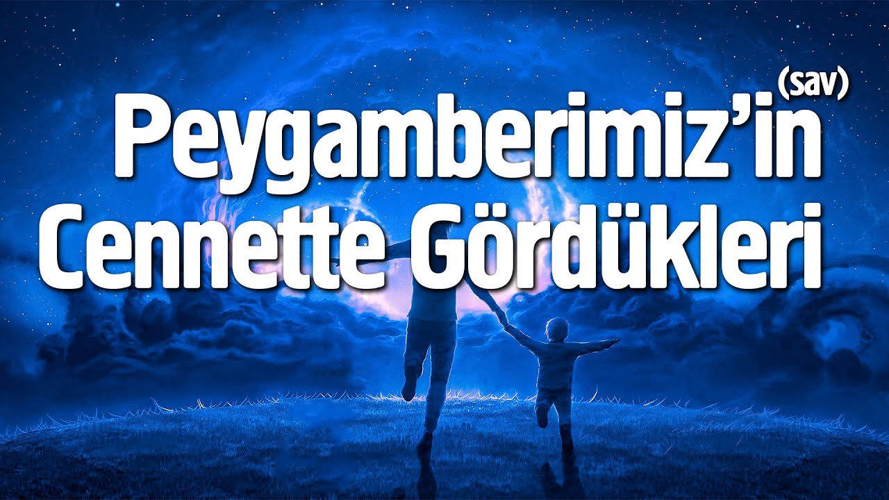 Peygamberimiz'in (sav) Cennette Gördükleri