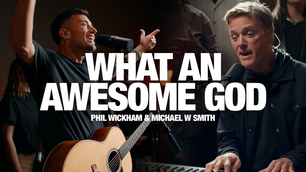 PHIL WICKHAM + MICHAEL W SMITH: What An Awesome God - Song Session