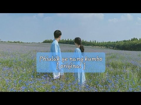 Phiu lak ge nang kumbo💙 [ Liangmai love song ]