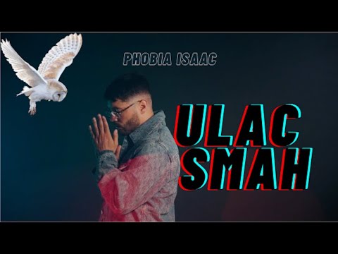 PHOBIA ISAAC - ULAC SMAH [Official Music Video]
