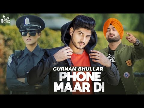 Phone Maar Di (FULL HD) | Gurnam Bhullar Ft. MixSingh | Sukh Sanghera | Latest Punjabi Songs 2018