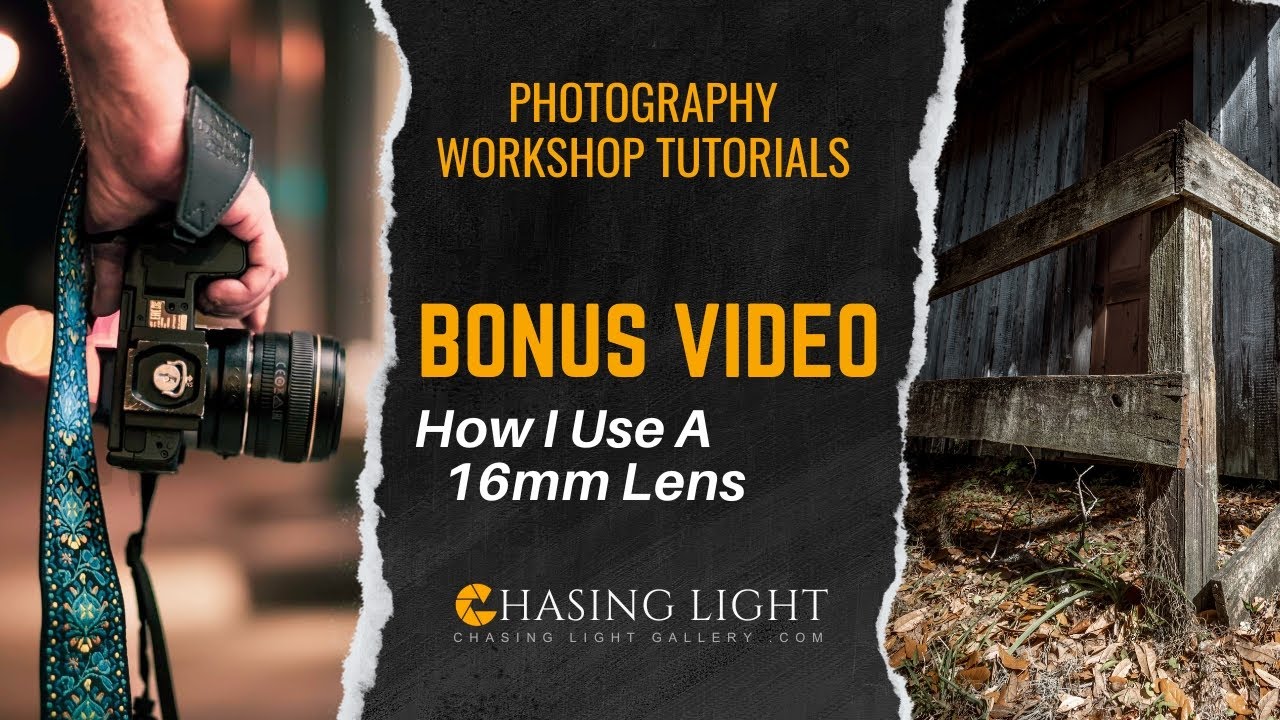Photography Workshop Tutorials  - BONUS VIDEO - How I Use A 16mm Lens | Chasing Light Gallery