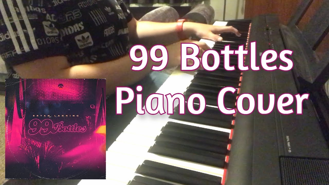 Piano Cover: 99 Bottles - Bryan Lanning