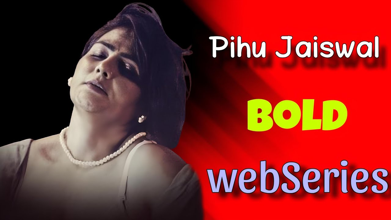 Pihu Jaiswal’s Hottest Bold Web Series – Top Picks!