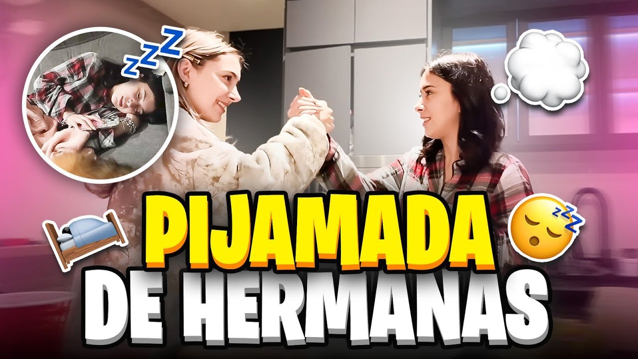 PIJAMADA DE HERMANAS 🥰🍿 | Hermanas JM