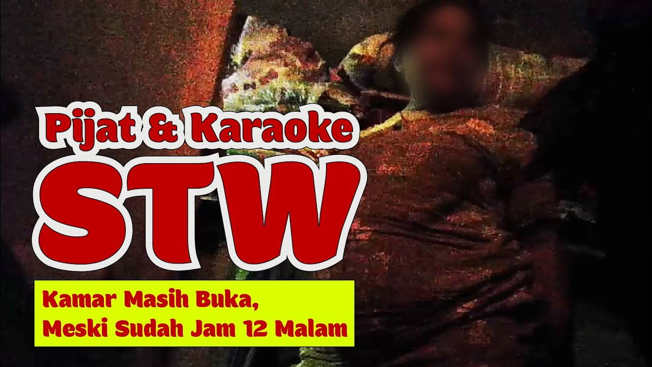 PIJAT & KARAOKE PALING KINI - BEBAS PILIH KAMAR, BEBAS PILIH WAKTU, SAKSAKMU.
