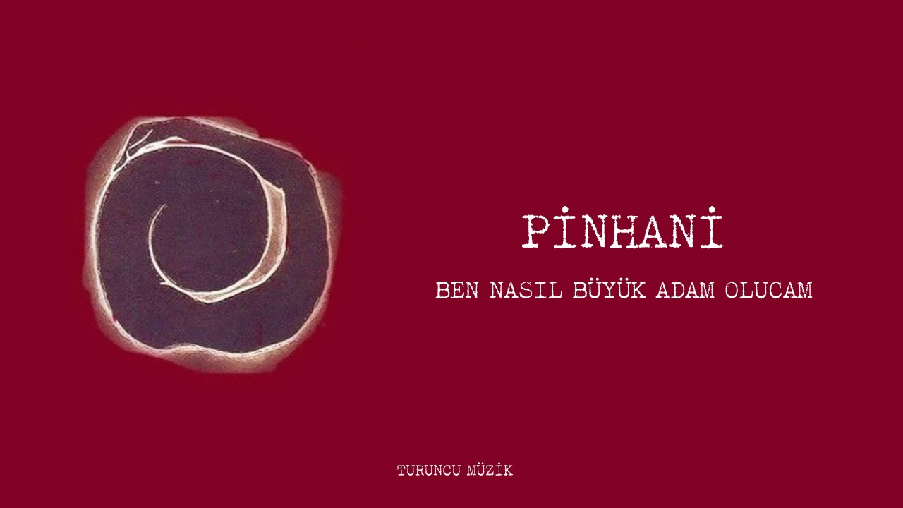 Pinhani - Ben Nasıl Büyük Adam Olucam