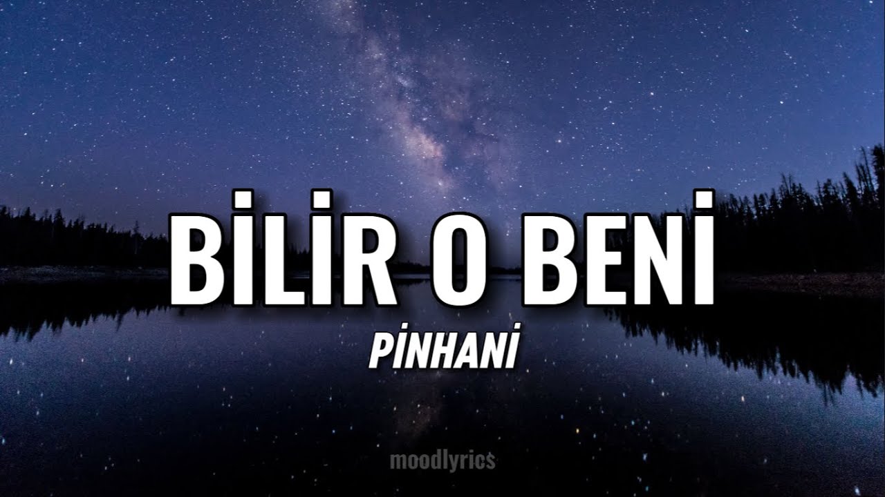 Pinhâni - Bilir O Beni (Lyrics/Sözleri)