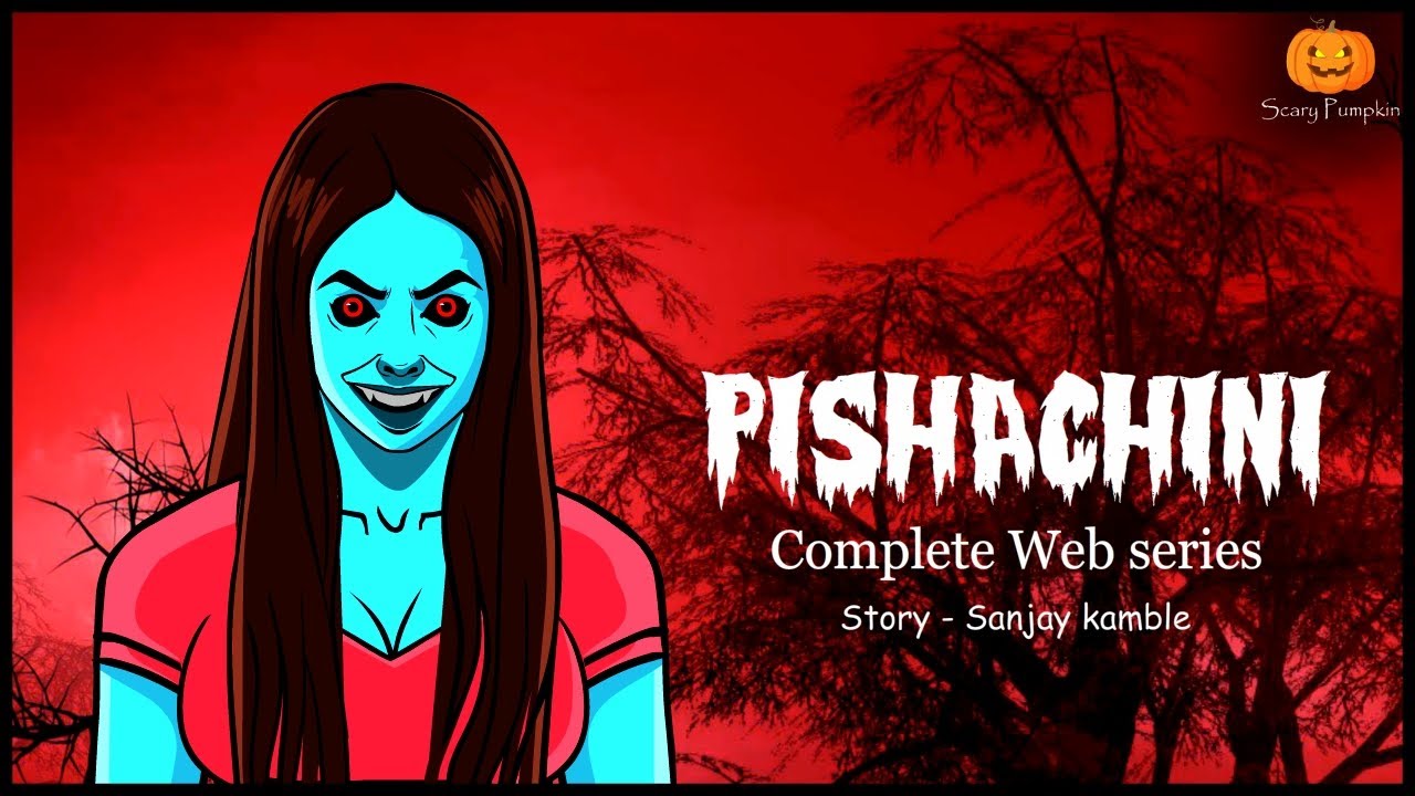 Pishachini Complete Story |  Horror web Series | Hindi Horror Stories | Scary Pumpkin