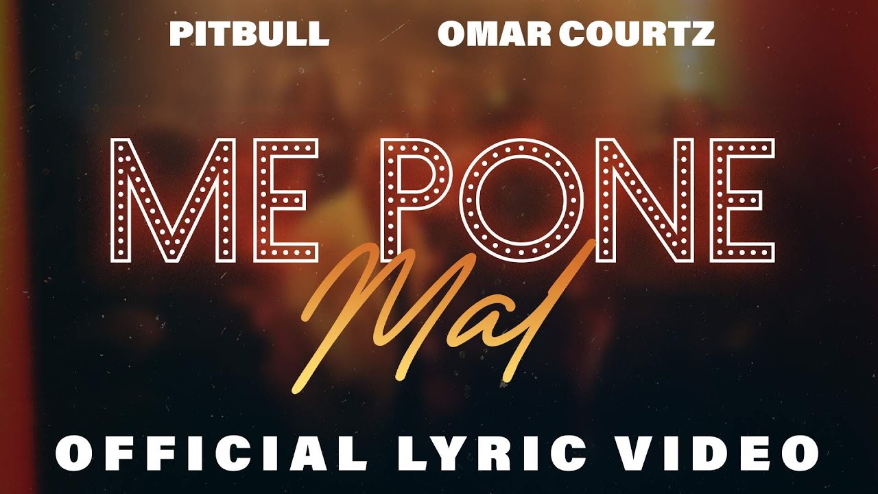 Pitbull, Omar Courtz - Me Pone Mal (Lyric Video)
