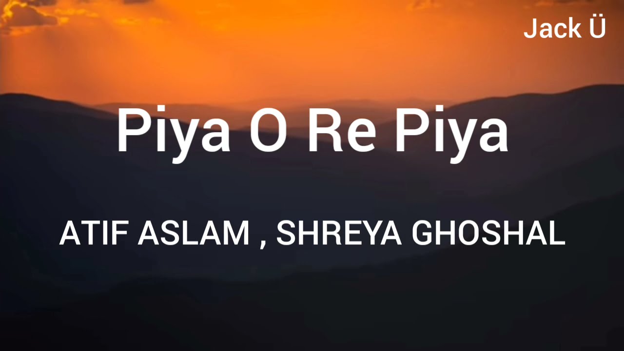 Piya O Re Piya (Lyrics) - Tere Naal Love Ho Gaya | Riteish, Genelia | Atif Aslam, Shreya | Jack Ü