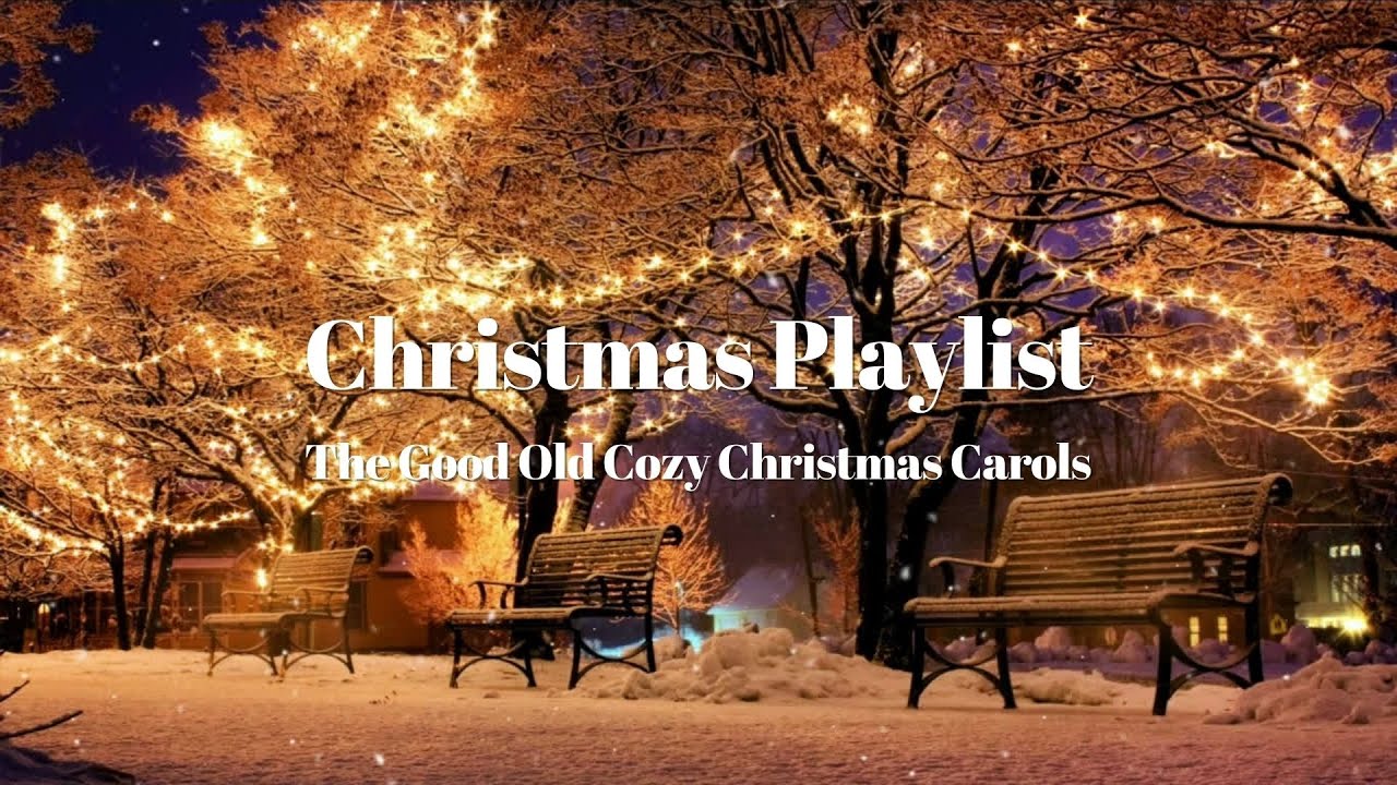 [Playlist] The Good Old Cozy Christmas Carols, Christmas Timeless Hits